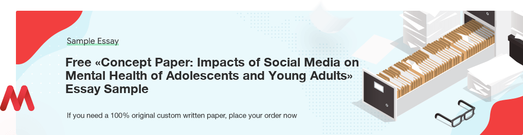 Free «Concept Paper: Impacts of Social Media on Mental Health of Adolescents and Young Adults» Essay Sample
