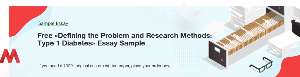 Free «Defining the Problem and Research Methods: Type 1 Diabetes» Essay Sample