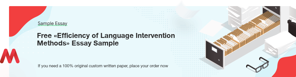 Free «Efficiency of Language Intervention Methods» Essay Sample