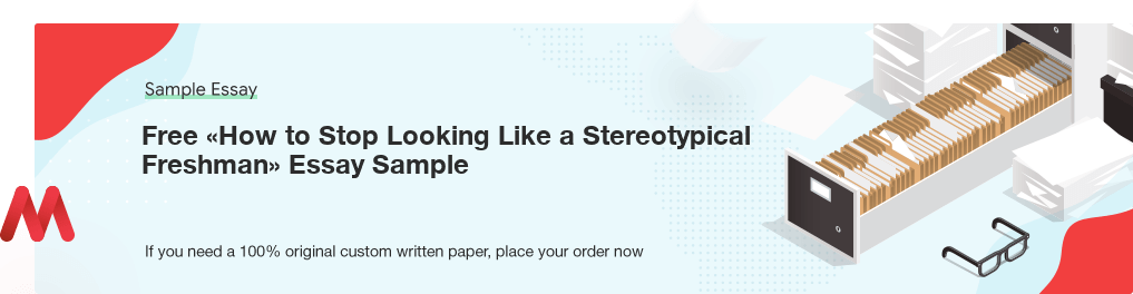 Free «How to Stop Looking Like a Stereotypical Freshman» Essay Sample