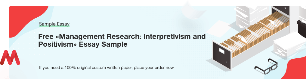 Free «Management Research: Interpretivism and Positivism» Essay Sample