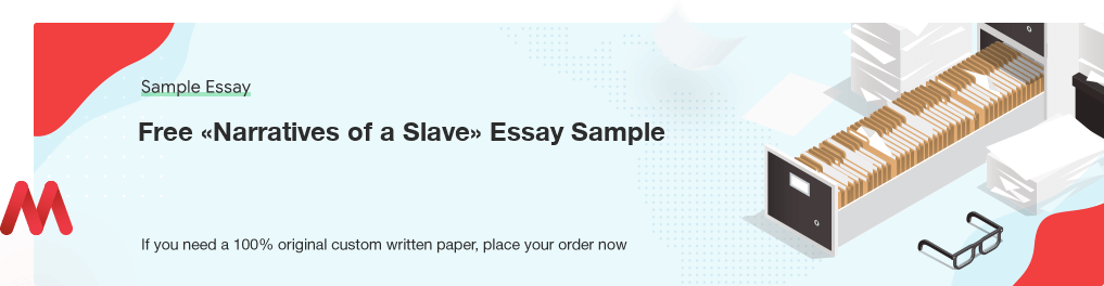 Free «Narratives of a Slave» Essay Sample