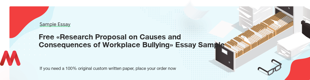 Free «Research Proposal on Causes and Consequences of Workplace Bullying» Essay Sample