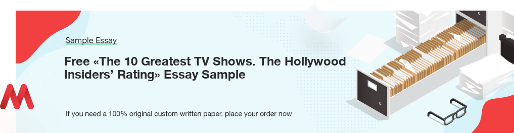 Free «The 10 Greatest TV Shows. The Hollywood Insiders’ Rating» Essay Sample